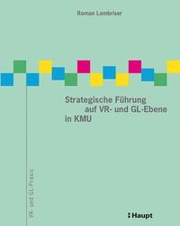 Roman Lombriser ::: Strategische Führung auf VR- und GL-Ebene in KMU